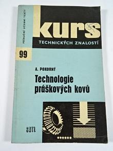Technologie práškových kovů - Adolf Pokorný - 1965