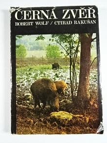 Černá zvěř - Robert Wolf, Ctirad Rakušan - 1977
