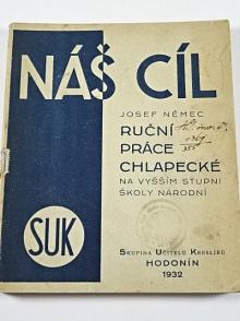 Náš cíl - ruční práce chlapecké - Josef Němec - 1932