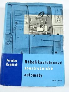 Několikavřetenové soustružnické automaty - Jaroslav Řehůřek - 1963
