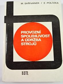 Provozní spolehlivost a údržba strojů - Miroslav Skřivánek, Emil Polívka - 1976