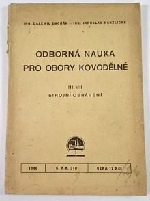 Odborná nauka pro obory kovodělné - III. díl - strojní obrábění - Dalemil Dvořák, Jaroslav Hanzlíček - 1946