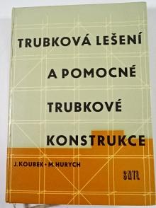 Trubková lešení a pomocné trubkové konstrukce - Jaroslav Koubek, Miloslav Hurych - 1960