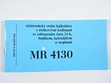 MR 4130 - elektronický stolní kalkulátor s číslicovými hodinami se zobrazením času 24 h, budíkem, kalendářem a stopkami - návod k používání - Tesla Rožnov