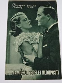 Mamičko, nedělej hlouposti - Bio - program v obrazech - 1934 - film - prospekt
