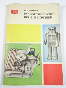 Radiotechnické hry a hračky - V. V. Frolov - 1979 - rusky