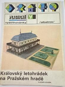 Královský letohrádek na Pražském hradě - Vladimír Kovářík - plastické vystřihovánky - 1986