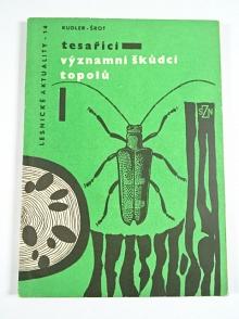 Tesaříci - významní škůdci topolů - Jiří Kudler, Miroslav Šrot - 1964