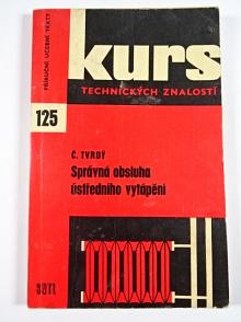 Správná obsluha ústředního vytápění - Čestmír Tvrdý - 1966