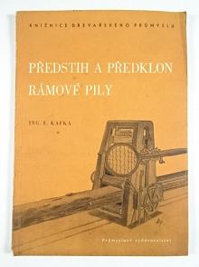 Předstih a předklon rámové pily - Emanuel Kafka - 1951