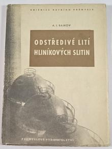 Odstředivé lití hliníkových slitin - A. I. Bajkov - 1952