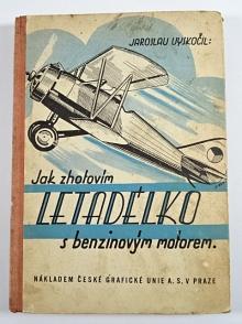 Jak zhotovím letadélko s benzinovým motorem - Jaroslav Vyskočil - 1939