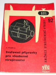 Svařovací přípravky pro všeobecné strojírenství - Jaroslav Voděra - 1963
