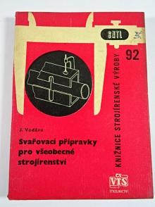 Svařovací přípravky pro všeobecné strojírenství - Jaroslav Voděra - 1963