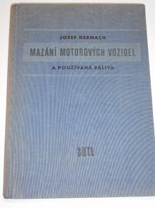 Mazání motorových vozidel a používaná paliva - Josef Hermach - 1958