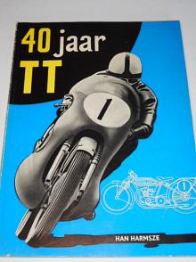 40 jaar TT - de geschiedenis van Nederlands grootste sportevenement 1925 - 1965 - Han Harmsze