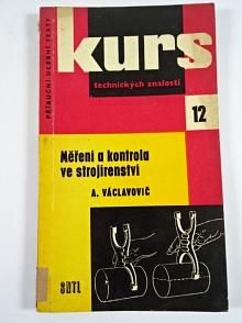 Měření a kontrola ve strojírenství - Antonín Václavovič - 1961