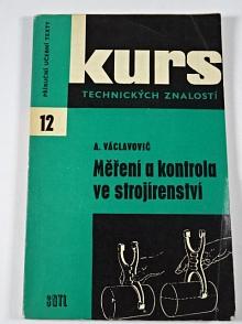 Měření a kontrola ve strojírenství - Antonín Václavovič - 1967