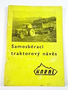 Horal - samosběrací traktorový návěs - technický popis, návod k obsluze, mazací plán, seznam náhradních dílů