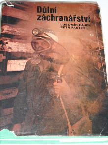 Důlní záchranářství - Lubomír Hájek, Petr Faster - 1977