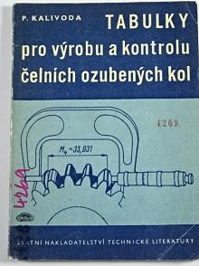 Tabulky pro výrobu a kontrolu čelních ozubených kol - Pravoslav Kalivoda - 1963