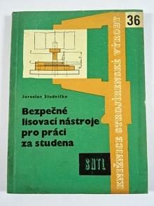 Bezpečné lisovací nástroje pro práci za studena - Jaroslav Studnička - 1961