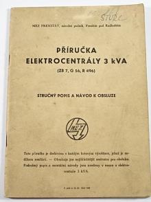 Příručka elektrocentrály 3 kVA (ZB 7, G 56, R 496) - stručný popis a návod k obsluze - 1961 - MEZ Frenštát