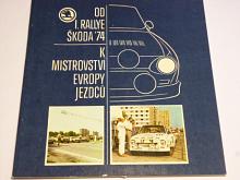 Škoda - Od I. rallye Škoda ´74 k mistrovství Evropy jezdců