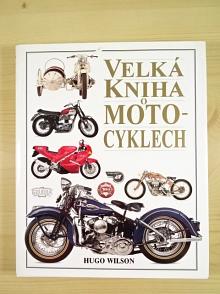 Velká kniha o motocyklech - Hugo Wilson - 1994