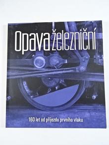 Opava železniční - 160 let od příjezdu prvního vlaku - 2014
