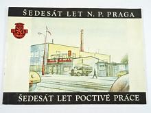 Praga - šedesát let n. p. Praga - šedesát let poctivé práce - 1907 - 1967 - prospekt