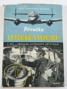 Příručka letecké navigace - I. díl - přehled leteckých přístrojů - František Zelený - 1949
