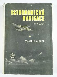 Astronomická navigace pro letce - Otakar E. Kádner - 1954