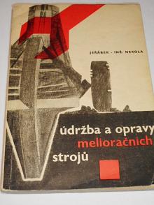 Údržba a opravy melioračních strojů - Evžen Jeřábek, Ladislav Nekola - 1965
