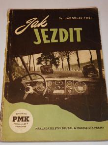 Jak jezdit - Jaroslav Frei - 1947 - Jawa, ČZ, Škoda, Tatra..
