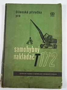 Dílenská příručka pro samohybný nakladač T 172 - 1964 - ÚPZT
