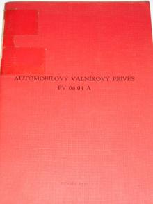 Automobilový valníkový přívěs PV 06.04 A - popis, provoz, ošetřování a vojskové opravy -1981