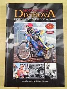 Motocykly z Divišova - historie značek ESO a JAWA - Jan Lahner, Miloslav Straka - 2011