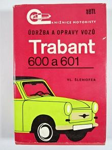 Údržba a opravy vozů Trabant 600 a 601 - Vlastislav Šlehofer - 1973