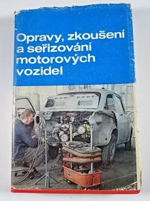 Opravy, zkoušení a seřizování motorových vozidel - Ivo Bernard - 1972