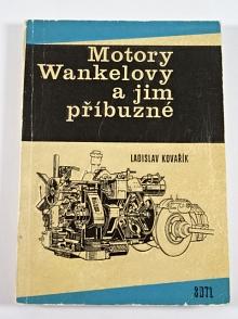 Motory Wankelovy a jim příbuzné - Ladislav Kovařík - 1970