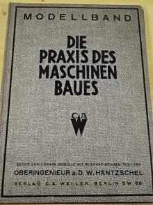 Modellband - Die Praxis des Maschinen Baues - D. W. Häntzschel