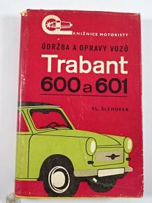 Údržba a opravy vozů Trabant 600 a 601 - Vlastislav Šlehofer - 1971