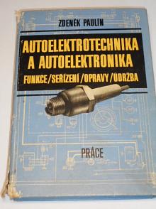 Autoelektrotechnika a autoelektronika - Zdeněk Paulín - 1976