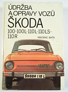 Údržba a opravy vozů Škoda 100, 100 L, 110 L, 110 LS, 110 R - Vincenc Baťa - 1988